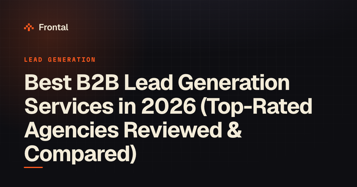 Best B2B Lead Generation Services in 2026 (Top-Rated Agencies Reviewed & Compared)
