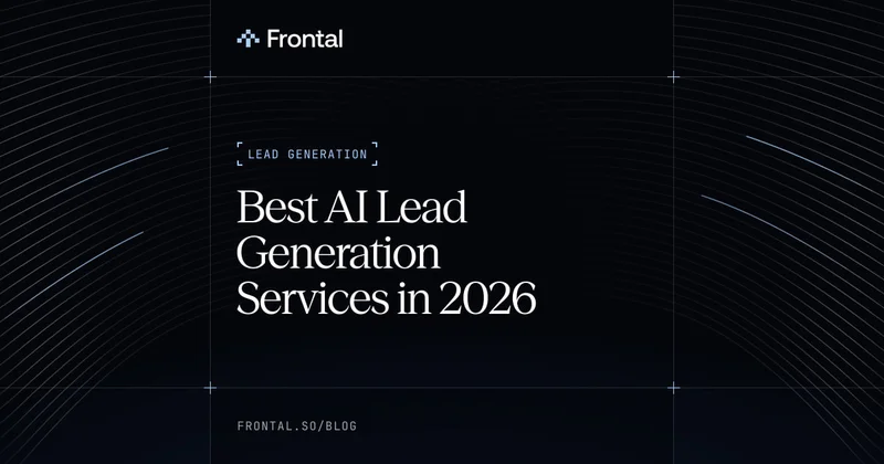 Best AI Lead Generation Services in 2026 (Top-Rated Agencies Reviewed & Compared)